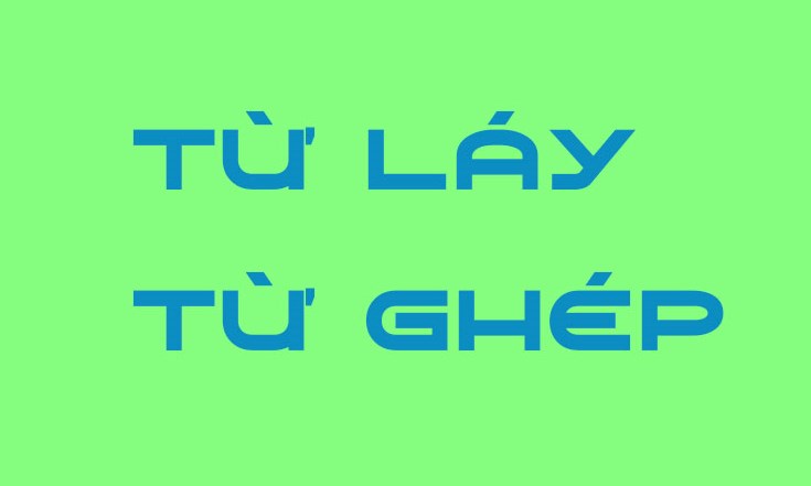 Câu hỏi ôn tập từ láy và từ ghép lớp 4